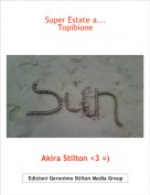 Akira Stilton <3 =) - Super Estate a...
Topibione