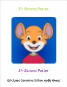Sir Banano Potter - Sir Banano Potter