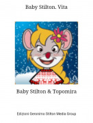 Baby Stilton &amp; Topomira - Baby Stilton. Vita