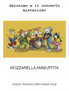 MOZZARELLA AMMUFFITA - Geronimo e il concerto misterioso
