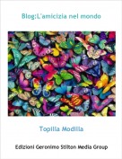 Topilla Modilla - Blog:L'amicizia nel mondo