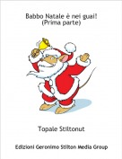 Topale Stiltonut - Babbo Natale è nei guai!
(Prima parte)