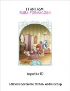 topetta1D - I FANTASMI
RUBA-FORMAGGINI