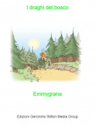 Emmygrana - I draghi del bosco