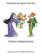 TOPIZIA FORMAGGIOSA - Classifica dei giochi del sito