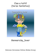 Gennaricky_lover - Ciao a tutti!(terzo tentativo)