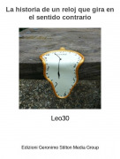 Leo30 - La historia de un reloj que gira en el sentido contrario