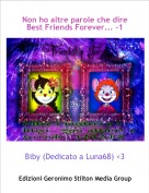 Biby (Dedicato a Luna68) <3 - Non ho altre parole che dire Best Friends Forever... -1