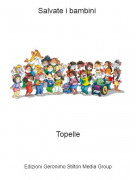 Topelle - Salvate i bambini