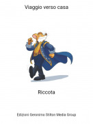 Riccota - Viaggio verso casa