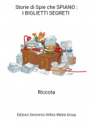 Riccota - Storie di Spie che SPIANO :I BIGLIETTI SEGRETI