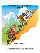 green arrow - la vacanza in montagna 1 parte