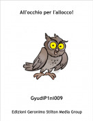 GyudiP1ni009 - All'occhio per l'allocco!