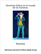Ratonbot - Geronimo Stilton en el mundo de los humanos.