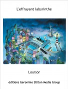 Louisor - L'effrayant labyrinthe