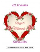 ROSELLA 2001 - PER TE MAMMA