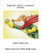 Gabry Spaccone - SuperGer contro i computer animati