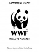 WE LOVE ANIMALS - AIUTIAMO IL WWF!!!