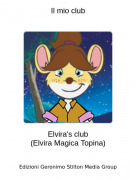 Elvira's club(Elvira Magica Topina) - Il mio club