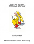 Damystilton - CHI HA INCASTRATO GERONIMO STILTON?