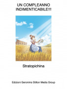 Stratopichina - UN COMPLEANNO INDIMENTICABILE!!!
