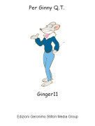 Ginger11 - Per Ginny Q.T.