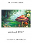 architopo &amp; DAYSY - Un bosco incantato