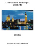Dokidoki - Londra:la città della Regina Elisabetta