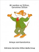 Amaya sonrisaratonica - Mi nombre es Stilton, Geronimo Stilton