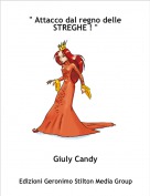 Giuly Candy - " Attacco dal regno delle STREGHE ! "
