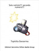 Topitilla Danzerina - Solo notizie!!! secondo numero!!!