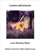 Luna Weasley Black - Il potere dell'amicizia