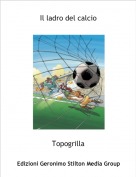 Topogrilla - Il ladro del calcio