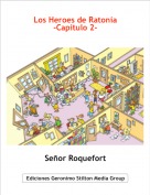 Señor Roquefort - Los Heroes de Ratonia
-Capitulo 2-