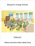 Didousch - Benjamin change d'école