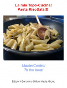 MasterControlTo the best! - La mia Topo-Cucina!Pasta Risottata!!!
