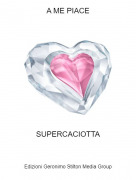 SUPERCACIOTTA - A ME PIACE