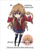 ¡Emily Passion!¡Esa soy yo! - Mi                   primera
                           coleccion