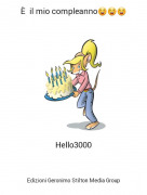 Hello3000 - È il mio compleanno😁😁😁