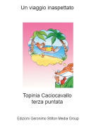 Topinia Caciocavallo terza puntata - Un viaggio inaspettato