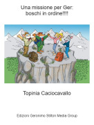 Topinia Caciocavallo - Una missione per Ger:boschi in ordine!!!!