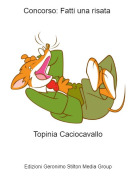 Topinia Caciocavallo - Concorso: Fatti una risata