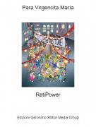 RatiPower - Para Virgencita María