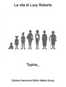 Topiria_ - La vita di Lucy Roberts