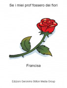 Francisa - Se i miei prof fossero dei fiori