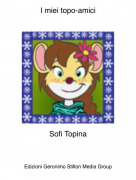 Sofi Topina - I miei topo-amici