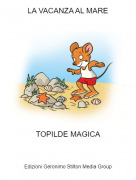 TOPILDE MAGICA - LA VACANZA AL MARE