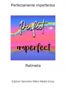 Ratimelia - Perfectamente imperfectos