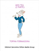 TOPINA FORMAGGINA - MISS TEA  (2 PARTE)