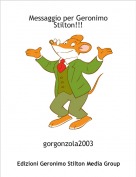 gorgonzola2003 - Messaggio per Geronimo Stilton!!!